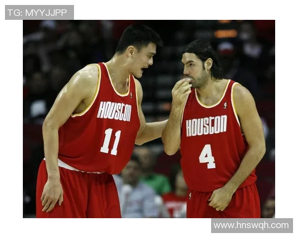 姚明职业生涯中的队友们全景回顾与精彩瞬间汇总