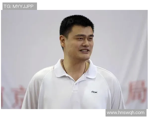 姚明阿杰携手共创篮球传奇之路探索体育与文化的深度融合